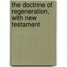 The Doctrine Of Regeneration, With New Testament door George Townshend Fox