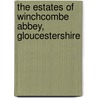 The Estates Of Winchcombe Abbey, Gloucestershire by V. Ellis Anne