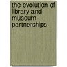 The Evolution Of Library And Museum Partnerships door Lisa Gottlieb
