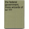 The Federal Government, More Wizards Of Oz !!!!! by John Shannon