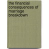 The Financial Consequences of Marriage Breakdown door Tony Bray