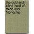 The Gold And Silver Road Of Trade And Friendship