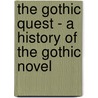 The Gothic Quest - A History Of The Gothic Novel by Montague Summers
