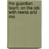 The Guardian Team: On The Job With Reena And Roo