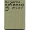The Guardian Team: On The Job With Reena And Roo by Cat Urbigkit