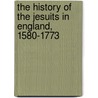 The History Of The Jesuits In England, 1580-1773 door Ethelred Taunton
