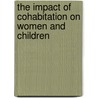 The Impact Of Cohabitation On Women And Children by Christine Schlapa