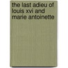 The Last Adieu Of Louis Xvi And Marie Antoinette by Memoris And Secret Chronicles Europe