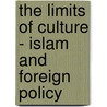 The Limits of Culture - Islam and Foreign Policy door Brenda Shaffer