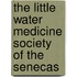 The Little Water Medicine Society Of The Senecas