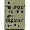 The Making Of Sri Lankan Tamil Dispora In Sydney door Sheetal Challam