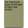 The Mammoth Book Of The Best Of Best New Erotica door Maxim Jakubowski