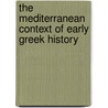 The Mediterranean Context Of Early Greek History door Nancy H. Demand
