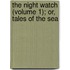 The Night Watch (Volume 1); Or, Tales Of The Sea