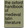 The Oxford Handbook Of Medieval Latin Literature door Ralph Hexter