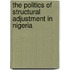 The Politics of Structural Adjustment in Nigeria