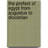 The Prefect of Egypt from Augustus to Diocletian