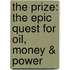 The Prize: The Epic Quest For Oil, Money & Power