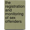 The Registration And Monitoring Of Sex Offenders by Terry Thomas