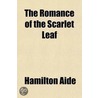 The Romance Of The Scarlet Leaf; And Other Poems by Hamilton Aide