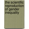 The Scientific Reproduction Of Gender Inequality by Helene Ahl