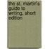 The St. Martin's Guide To Writing, Short Edition