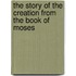 The Story of the Creation from the Book of Moses