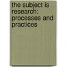 The Subject Is Research: Processes And Practices door Wendy Bishop