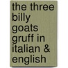 The Three Billy Goats Gruff In Italian & English door Henriette Barkow