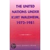 The United Nations Under Kurt Waldheim 1972-1982 by James Daniel Ryan