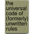 The Universal Code Of (Formerly) Unwritten Rules