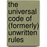 The Universal Code Of (Formerly) Unwritten Rules by Quentin Parker