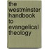 The Westminster Handbook To Evangelical Theology
