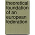 Theoretical Foundation Of An European Federation