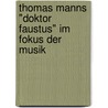 Thomas Manns "Doktor Faustus" Im Fokus Der Musik door Birgit Stubbe