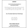 Tomorrow's God: Our Greatest Spiritual Challenge by Neale Donald Walsche