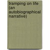 Tramping On Life (An Autobiographical Narrative) door Harry Kemp
