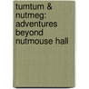 Tumtum & Nutmeg: Adventures Beyond Nutmouse Hall by Emily Bearn