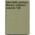 Twentieth-Century Literary Criticism, Volume 138