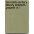 Twentieth-Century Literary Criticism, Volume 141