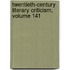 Twentieth-Century Literary Criticism, Volume 141