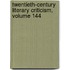 Twentieth-Century Literary Criticism, Volume 144