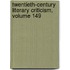 Twentieth-Century Literary Criticism, Volume 149