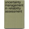 Uncertainty Management In Reliability Assessment door Durga Rao Karanki