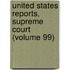 United States Reports, Supreme Court (Volume 99)