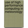 Use of High Performance Computing in Meteorology by Unknown