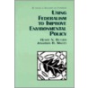 Using Federalism to Improve Environmental Policy door Jonathan R. Macey