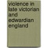 Violence In Late Victorian And Edwardian England