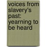 Voices From Slavery's Past: Yearning To Be Heard door Suzanne Cloud Tapper
