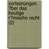 Vorlesnungen ?Ber Das Heutige R?Mische Recht (2)